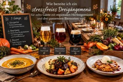 Wie bereite ich ein stressfreies dreigängemenü für zehn gäste mit regionalen herbstgemüsen und drei passenden biersorten vor